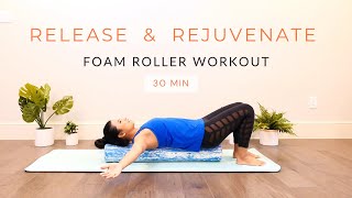 Release & Rejuvenate Foam Roller Workout | 30 Minute Pilates at Home