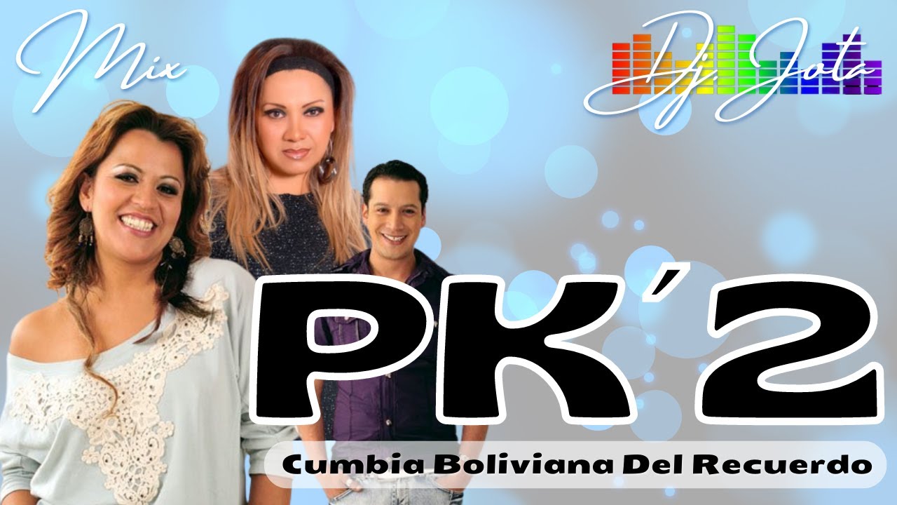 Pk´2 Mix - Cumbia Boliviana Del Recuerdo (DJ Jota)