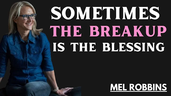 Sometimes the Breakup Is the Blessing | Best Motivational Speech by Mel Robbins