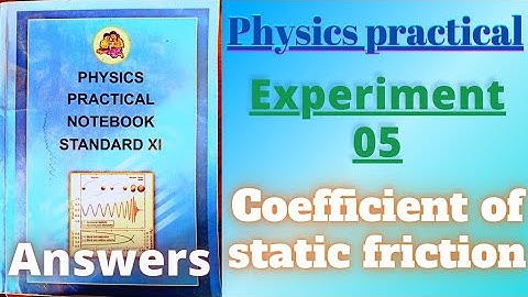 Coefficient of static friction physics practical class 11 experiment 5 answers