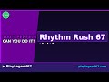 100 Percent Perfect Score in Rhythm Rush 67 — This Is How