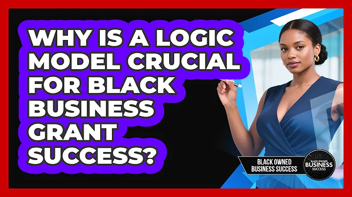 Why Is A Logic Model Crucial For Black Business Grant Success? - Black Owned Business Success