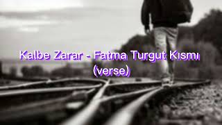 Kalbe Zarar - Fatma Turgut Verse