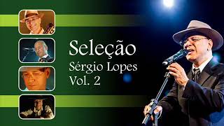 Seleção Sérgio Lopes - Vol 2 (Hinos que marcaram a minha vida)