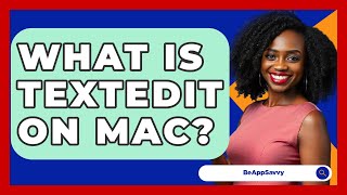 What Is Textedit On Mac? - Be App Savvy