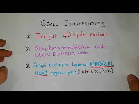 KİMYASAL TÜRLER VE ETKİLEŞİMLERİ-1 (GÜÇLÜ VE ZAYIF FARKI)