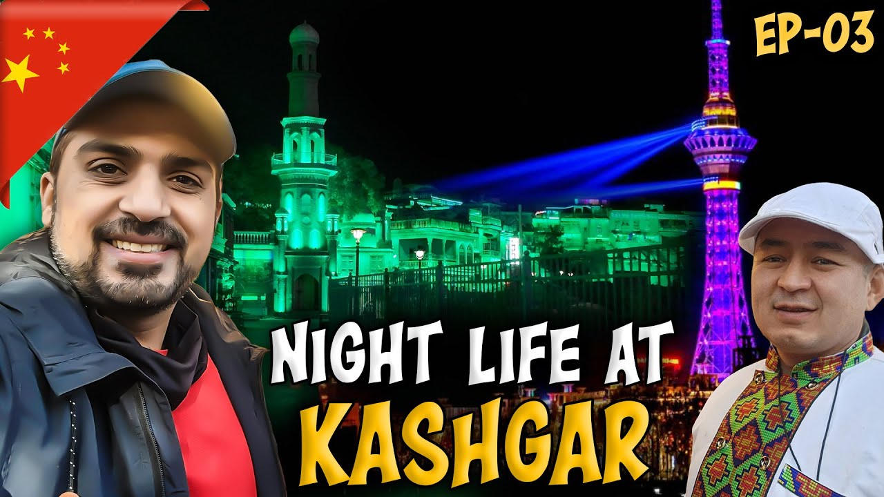 🇨🇳KASHGAR BEAUTY DOUBLES AT NIGHT [EP-03] Pakistan 🇵🇰 to China 🇨🇳 by Road