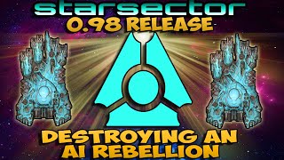 Starsector 0.98 New Release! | Destroying the AI Super Rebellion