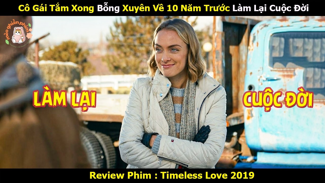 [Review Phim] Cô Gái Tắm Xong Bỗng Xuyên Về 10 Năm Trước Làm Lại Cuộc Đời