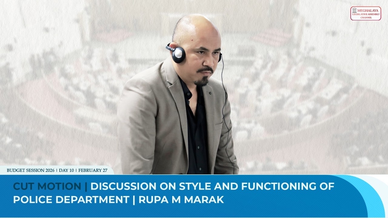 Cut Motion | Discussion on style and functioning of Police Department | Rupa M Marak