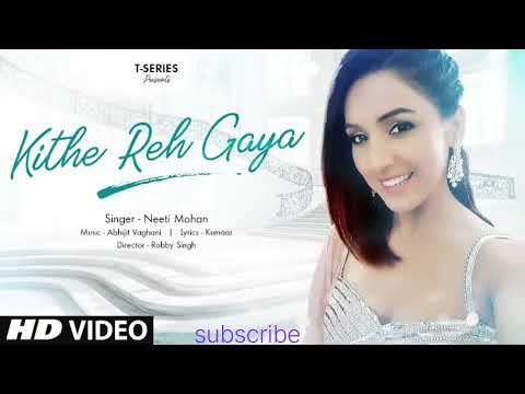Kithe Reh Gaya Video | Neeti Mohan | AbhijitVaghani | Kumaar | Sanu Nehar Wale Pul Te Bulake