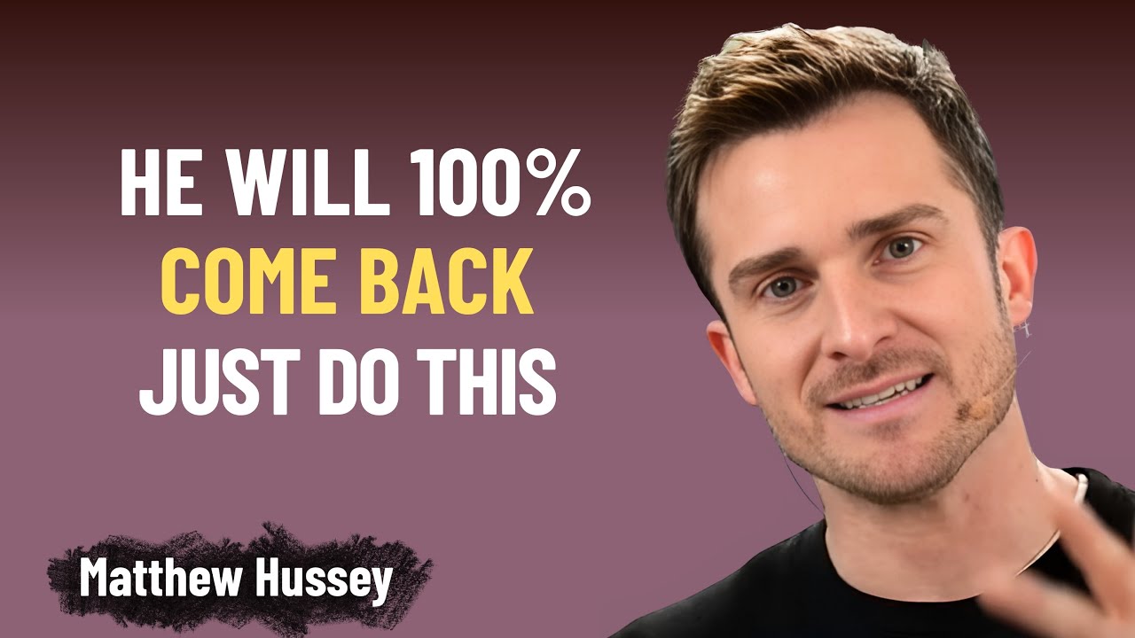 He Will 100% Come Back… Just Do This | Matthew Hussey