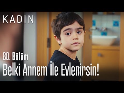 Belki annem ile evlenirsin! - Kadın 80. Bölüm