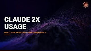 Claude Just Doubled Your Usage — Here's How to Maximize It