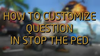 How To Customize Questions For Stop The Ped.
