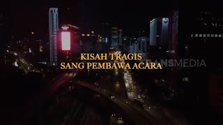KISAH TRAGIS SANG PEMBAWA ACARA | SANG PENYINTAS (19/02/22)