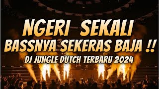 BASSNYA SEKERAS BAJA !!! DJ JUNGLE DUTCH FULL BASS BETON TERBARU 2024