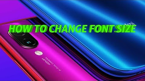How to change the font size in mi note 7 pro