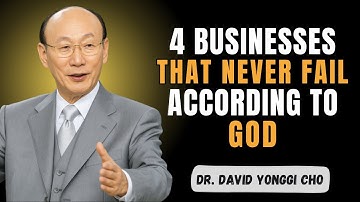 The Bible Reveals 4 Businesses That NEVER FAIL - Dr David Yonggi Cho