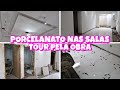 DIÁRIO DE OBRA #23 / PORCELANATO NAS SALAS, FICOU PERFEITO, TOUR PELA OBRA, ESTÁ FICANDO INCRÍVEL 😱