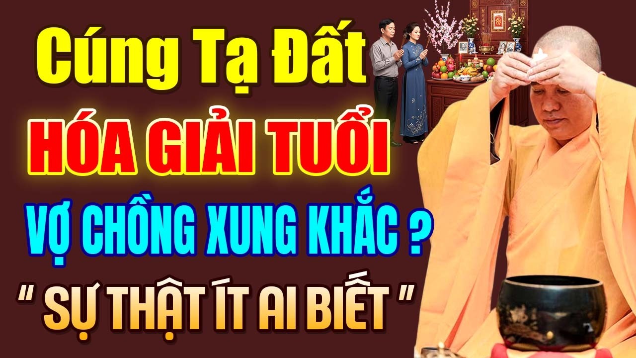 Cúng Tạ Đất Hóa Giải Tuổi Vợ Chồng Xung Khắc ( sự thật ít ai biết ) | Thầy Thích Đạo Thịnh