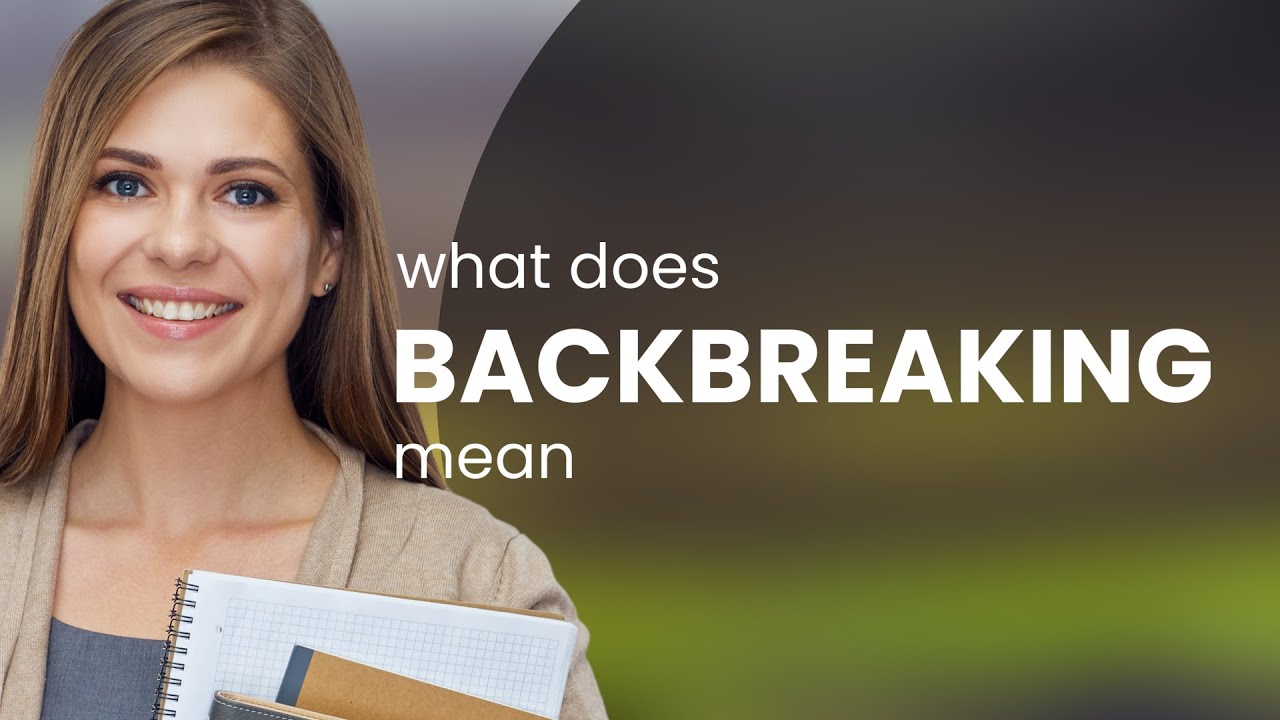 Backbreaking • BACKBREAKING definition - YouTube
