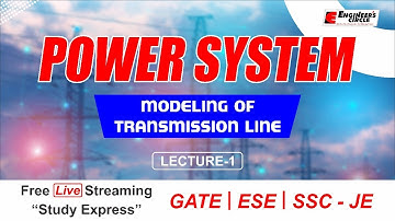 Modelling Of Transmission Line - Power System | GATE/ESE/SSC-JE 2022 | EE/EX