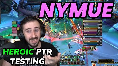 Nymue Heroic PTR Testing & Commentary