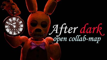 [FNAF/3D] After Dark | BACKUPS OPEN COLLAB MAP 14/14