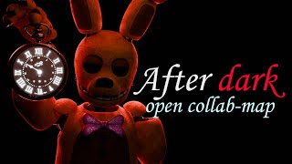 [FNAF/3D] After Dark | BACKUPS OPEN COLLAB MAP 14/14