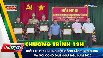 Thới Lai: Rút kinh nghiệm công tác tuyển chọn và gọi công dân nhập ngũ năm 2025 | Cần Thơ TV
