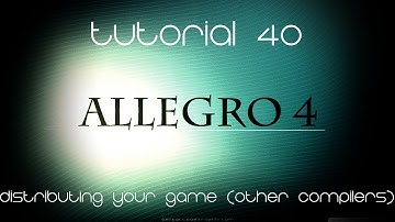 C++ AllegroHD Made Easy Tutorial 40 - Distributing your game (Other Compilers)