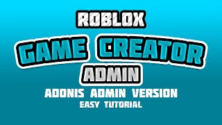 How To Give Yourself Game Creator Admin In Your Roblox Game Adonis Version Youtube - how to give yourself admin in your own game roblox