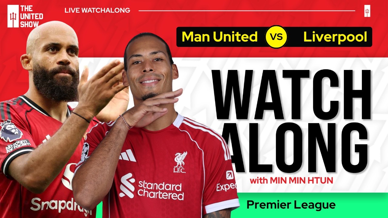 MANCHESTER UNITED VS LIVERPOOL | Live Watch Along With Min Min Htun