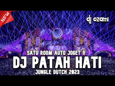 SATU ROOM AUTO JOGET !! DJ PATAH HATI X TAK DIANGGAP NEW JUNGLE DUTCH 2023 FULL BASS