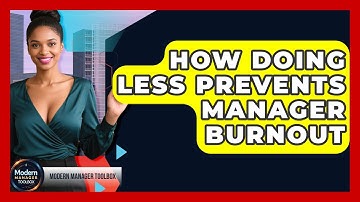 How Doing Less Prevents Manager Burnout - Modern Manager Toolbox