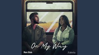 On My Way (Erning Bathala & 20ty Beats Remix) (feat. Antonia Markie Fountain & Wisdom Oyor) - Marc Biala & Zahria T