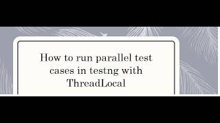 How to Run Parallel Test Cases in TestNG with Thread Local | Selenium Tutorial