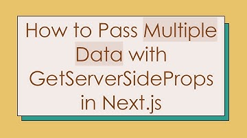 How to Pass Multiple Data with GetServerSideProps in Next.js