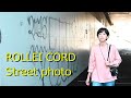 ROLLEI CORD　Street photo