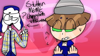 Stutter meme || Gift ||