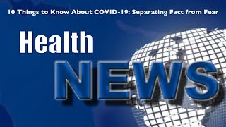 Today's HealthNews For You - 10 Things to Know About COVID-19