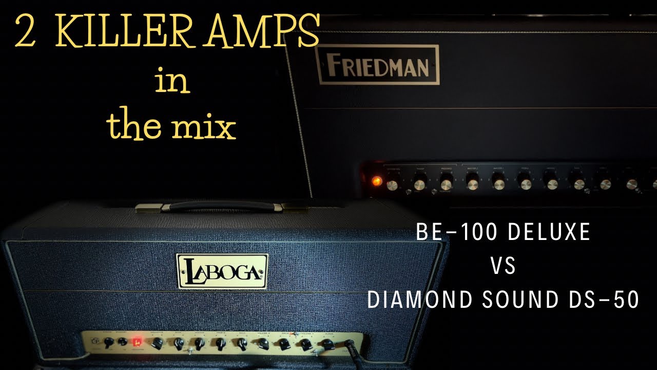 Friedman BE-100 deluxe vs LABOGA Diamond Sound DS-50 | in the mix