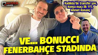 Ve Bonucci Fenerbahçe Stadında, Kadıköyde Transfer Şov, Konyaspor Maçı Ilk 11I, Ahmet Konanç