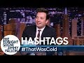 Hashtags thatwascold