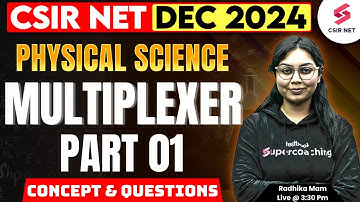 CSIR NET DEC 2024 | Physical Science | Concept And Questions | Multiplexer | Part 01 | Radhika Mam