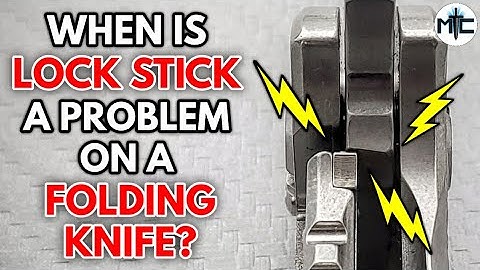 Lock Stick on a Folding Knife - When Is It a Problem? What Can Be Done?