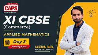 XI CBSE Applied Maths | Day 3 (Evening Batch) | CA Neeraj Batra