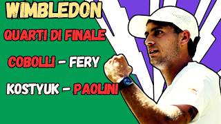 LIVE COBOLLI - FERY, KOSTYUK - PAOLINI🔥🎾 QUARTI DI FINALE WIMBLEDON