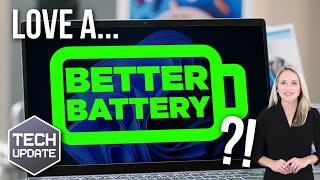 Tech Update - Better battery life for Windows 11 laptops